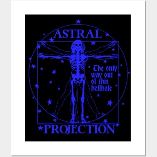 ASTRAL PROJECTION (the only way out of this hellhole) Posters and Art